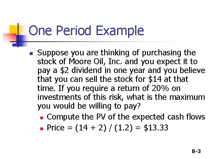 One Period Example n Suppose you are thinking of purchasing the stock of Moore