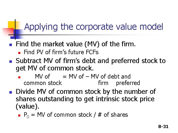 Applying the corporate value model n Find the market value (MV) of the firm.