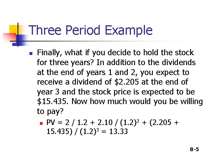 Three Period Example n Finally, what if you decide to hold the stock for