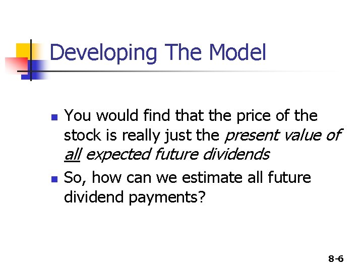 Developing The Model n You would find that the price of the stock is