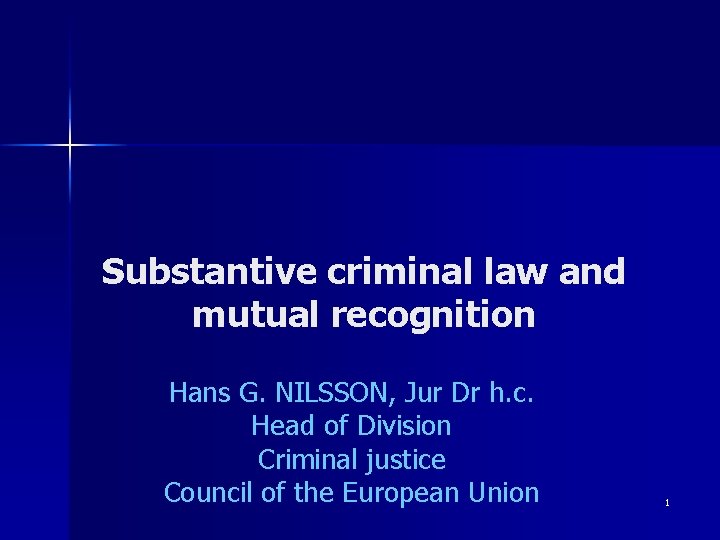 Substantive criminal law and mutual recognition Hans G. NILSSON, Jur Dr h. c. Head