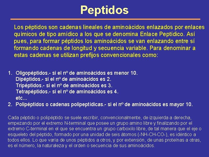 Peptidos Los péptidos son cadenas lineales de aminoácidos enlazados por enlaces químicos de tipo