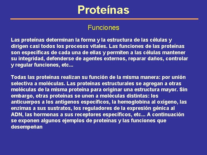 Proteínas Funciones Las proteínas determinan la forma y la estructura de las células y