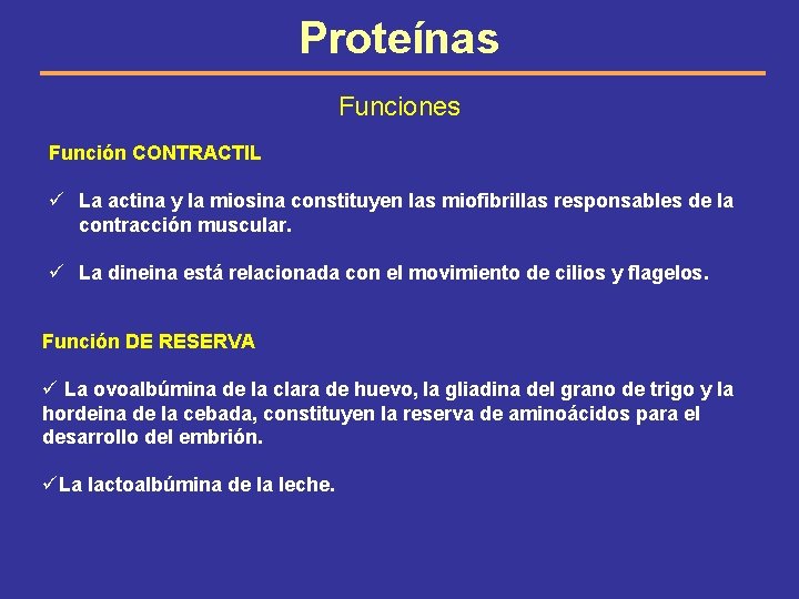 Proteínas Funciones Función CONTRACTIL ü La actina y la miosina constituyen las miofibrillas responsables