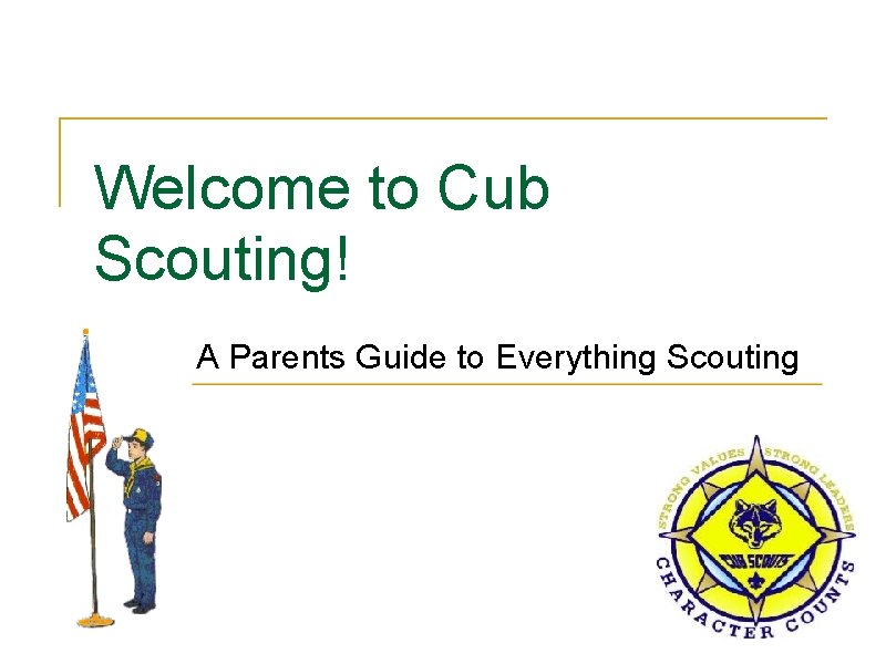 Welcome to Cub Scouting! A Parents Guide to Everything Scouting 