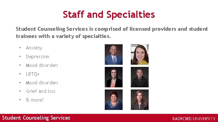 Staff and Specialties Student Counseling Services is comprised of licensed providers and student trainees