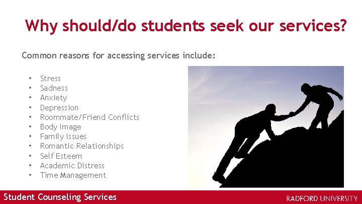 Why should/do students seek our services? Common reasons for accessing services include: • •