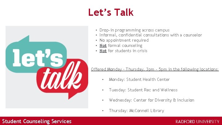 Let’s Talk • • • Drop-in programming across campus Informal, confidential consultations with a