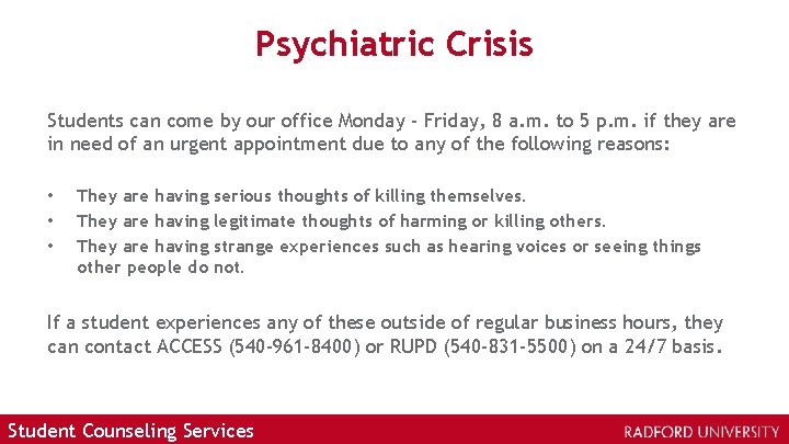 Psychiatric Crisis Students can come by our office Monday - Friday, 8 a. m.