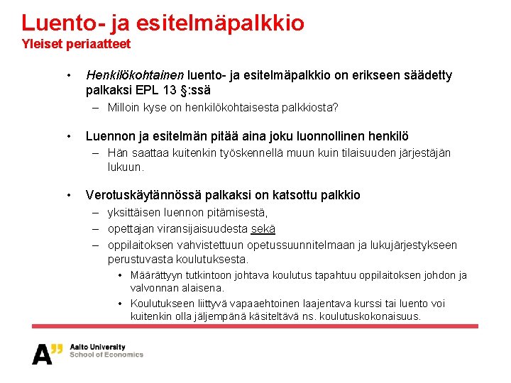 Luento- ja esitelmäpalkkio Yleiset periaatteet • Henkilökohtainen luento- ja esitelmäpalkkio on erikseen säädetty palkaksi