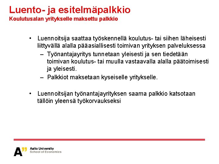 Luento- ja esitelmäpalkkio Koulutusalan yritykselle maksettu palkkio • Luennoitsija saattaa työskennellä koulutus- tai siihen