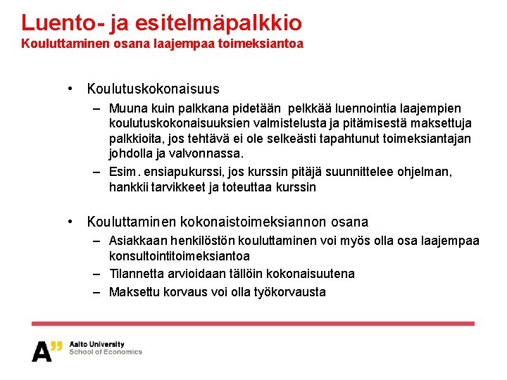 Luento- ja esitelmäpalkkio Kouluttaminen osana laajempaa toimeksiantoa • Koulutuskokonaisuus – Muuna kuin palkkana pidetään