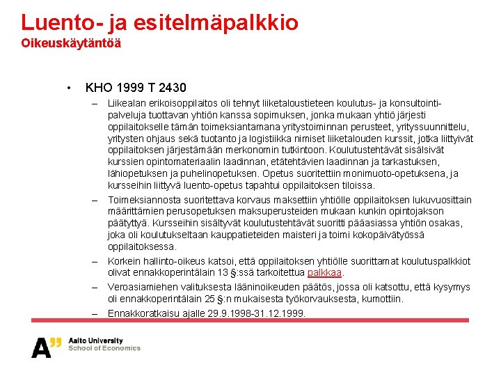 Luento- ja esitelmäpalkkio Oikeuskäytäntöä • KHO 1999 T 2430 – Liikealan erikoisoppilaitos oli tehnyt