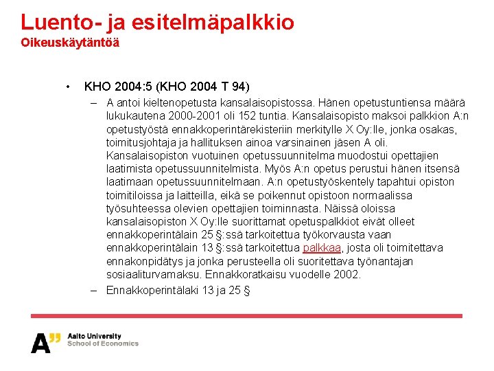 Luento- ja esitelmäpalkkio Oikeuskäytäntöä • KHO 2004: 5 (KHO 2004 T 94) – A