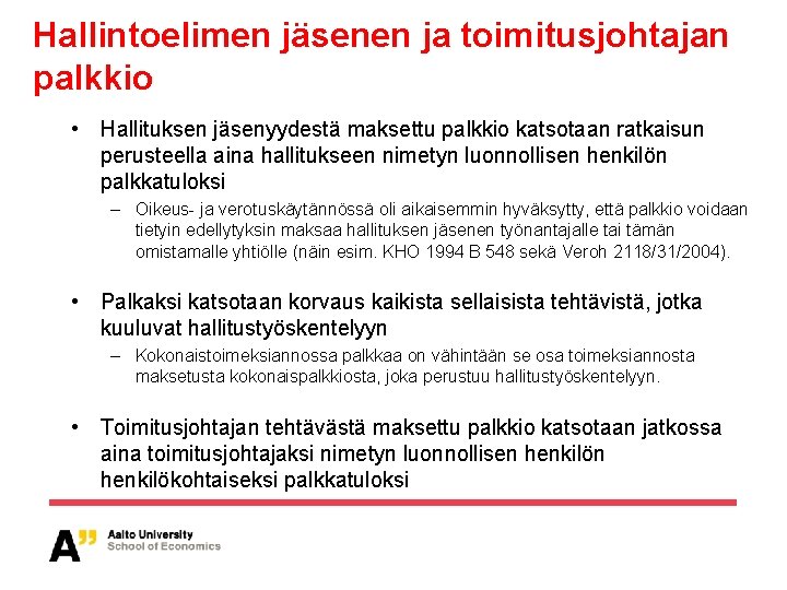 Hallintoelimen jäsenen ja toimitusjohtajan palkkio • Hallituksen jäsenyydestä maksettu palkkio katsotaan ratkaisun perusteella aina