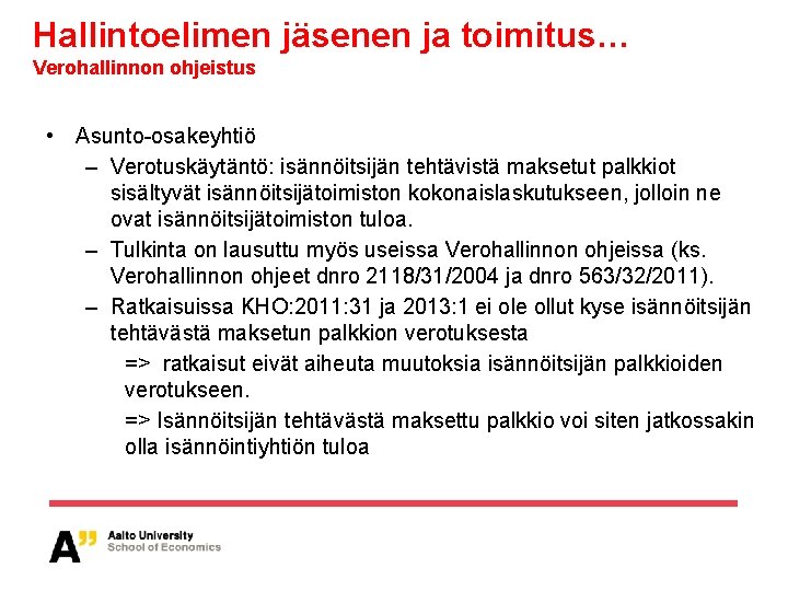 Hallintoelimen jäsenen ja toimitus… Verohallinnon ohjeistus • Asunto-osakeyhtiö – Verotuskäytäntö: isännöitsijän tehtävistä maksetut palkkiot