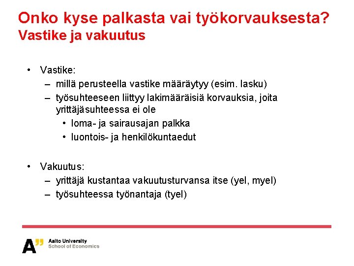 Onko kyse palkasta vai työkorvauksesta? Vastike ja vakuutus • Vastike: – millä perusteella vastike