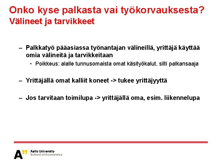 Onko kyse palkasta vai työkorvauksesta? Välineet ja tarvikkeet – Palkkatyö pääasiassa työnantajan välineillä, yrittäjä