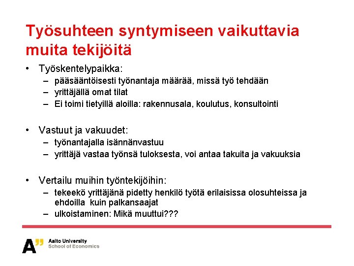 Työsuhteen syntymiseen vaikuttavia muita tekijöitä • Työskentelypaikka: – pääsääntöisesti työnantaja määrää, missä työ tehdään