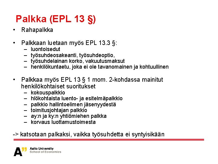 Palkka (EPL 13 §) • Rahapalkka • Palkkaan luetaan myös EPL 13. 3 §: