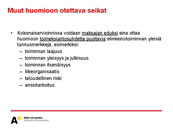 Muut huomioon otettava seikat • Kokonaisarvioinnissa voidaan maksajan eduksi aina ottaa huomioon toimeksiantosuhdetta puoltavia