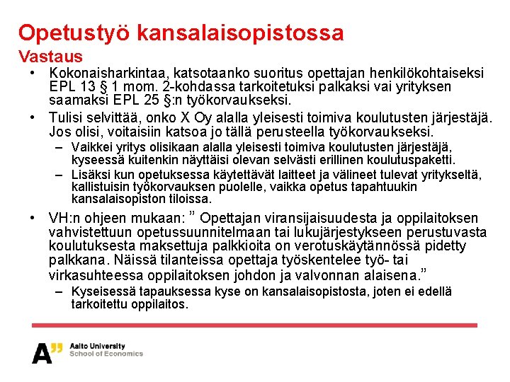 Opetustyö kansalaisopistossa Vastaus • Kokonaisharkintaa, katsotaanko suoritus opettajan henkilökohtaiseksi EPL 13 § 1 mom.