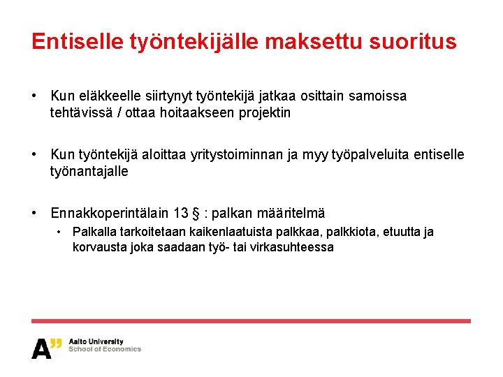 Entiselle työntekijälle maksettu suoritus • Kun eläkkeelle siirtynyt työntekijä jatkaa osittain samoissa tehtävissä /