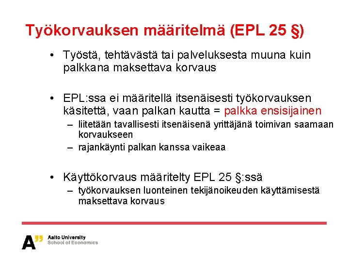 Työkorvauksen määritelmä (EPL 25 §) • Työstä, tehtävästä tai palveluksesta muuna kuin palkkana maksettava