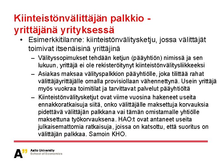 Kiinteistönvälittäjän palkkio yrittäjänä yrityksessä • Esimerkkitilanne: kiinteistönvälitysketju, jossa välittäjät toimivat itsenäisinä yrittäjinä – Välityssopimukset