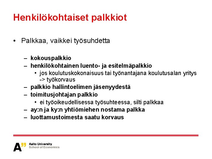 Henkilökohtaiset palkkiot • Palkkaa, vaikkei työsuhdetta – kokouspalkkio – henkilökohtainen luento- ja esitelmäpalkkio •