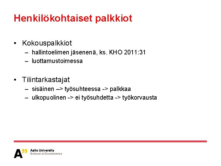 Henkilökohtaiset palkkiot • Kokouspalkkiot – hallintoelimen jäsenenä, ks. KHO 2011: 31 – luottamustoimessa •