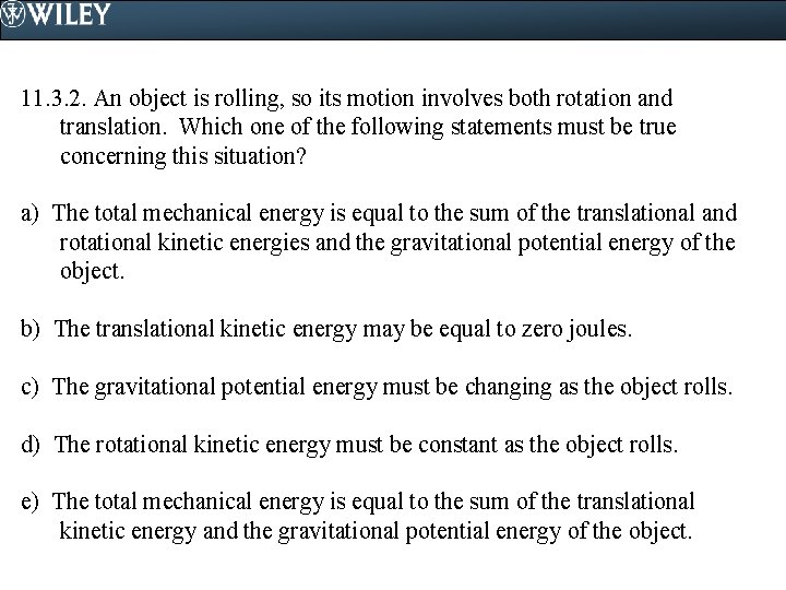 11. 3. 2. An object is rolling, so its motion involves both rotation and