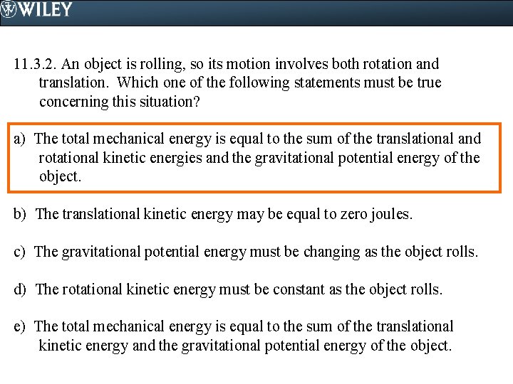 11. 3. 2. An object is rolling, so its motion involves both rotation and