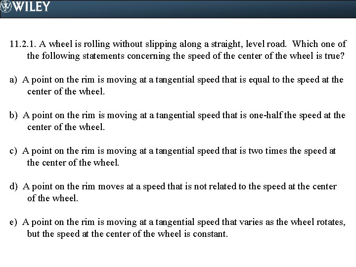 11. 2. 1. A wheel is rolling without slipping along a straight, level road.