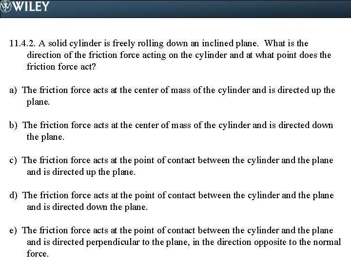 11. 4. 2. A solid cylinder is freely rolling down an inclined plane. What