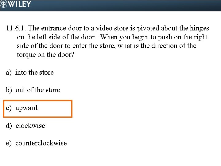 11. 6. 1. The entrance door to a video store is pivoted about the