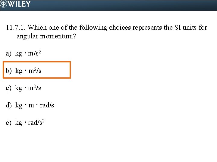 11. 7. 1. Which one of the following choices represents the SI units for