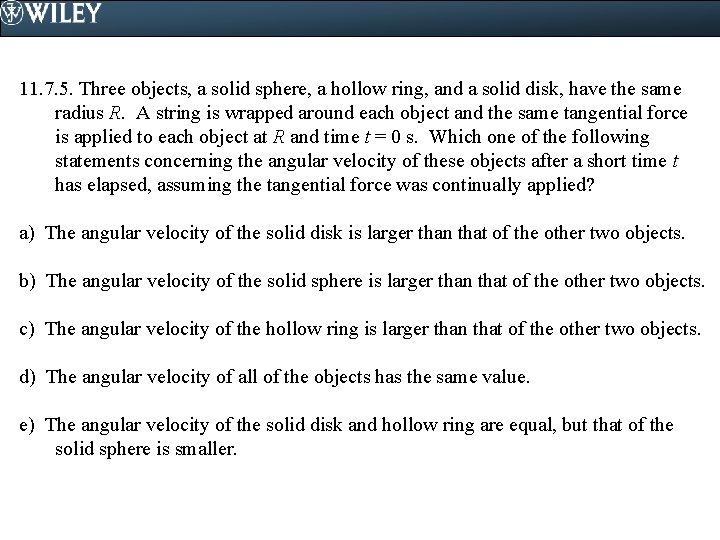 11. 7. 5. Three objects, a solid sphere, a hollow ring, and a solid