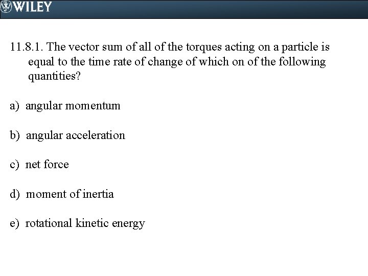 11. 8. 1. The vector sum of all of the torques acting on a