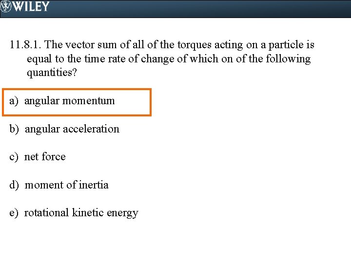 11. 8. 1. The vector sum of all of the torques acting on a