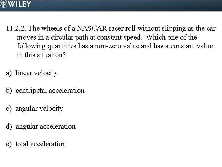 11. 2. 2. The wheels of a NASCAR racer roll without slipping as the