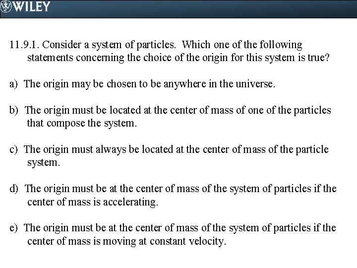 11. 9. 1. Consider a system of particles. Which one of the following statements