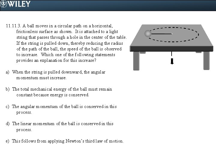 11. 3. A ball moves in a circular path on a horizontal, frictionless surface