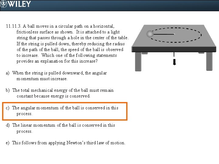 11. 3. A ball moves in a circular path on a horizontal, frictionless surface