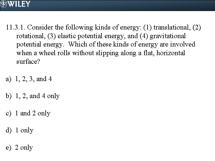 11. 3. 1. Consider the following kinds of energy: (1) translational, (2) rotational, (3)