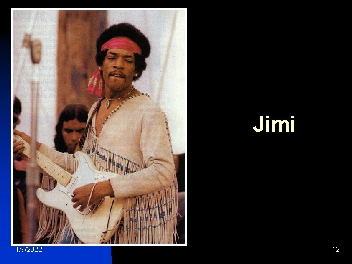 Jimi 1/9/2022 12 