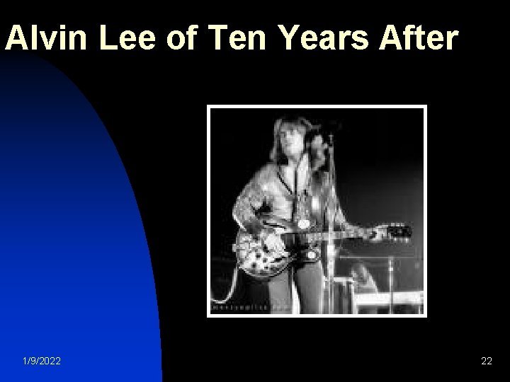 Alvin Lee of Ten Years After 1/9/2022 22 