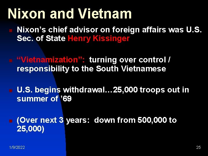 Nixon and Vietnam n n Nixon’s chief advisor on foreign affairs was U. S.