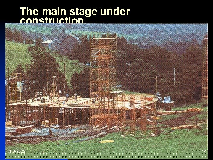 The main stage under construction 1/9/2022 7 