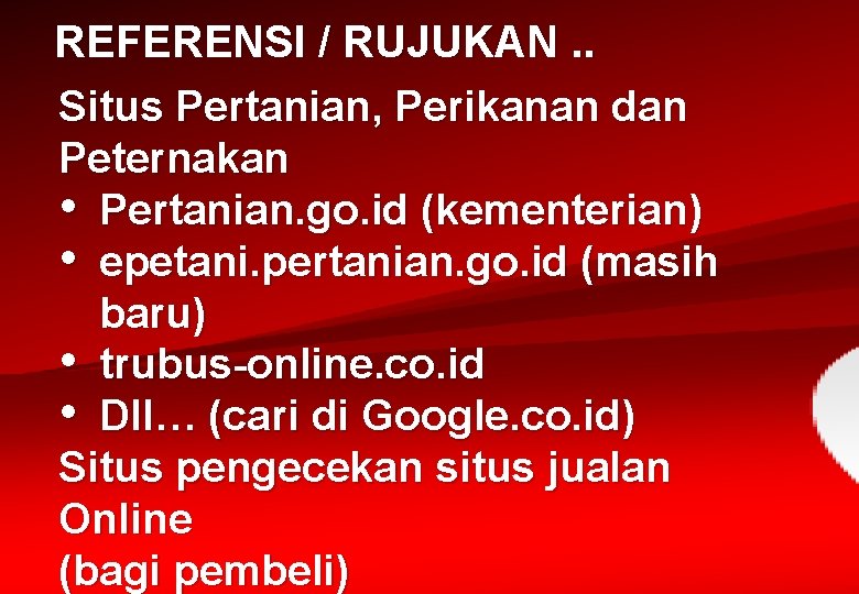 REFERENSI / RUJUKAN. . Situs Pertanian, Perikanan dan Peternakan • Pertanian. go. id (kementerian)